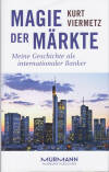 Bericht Geschäfts Kurt F. Viermetz - Magie der Märkte. Me...