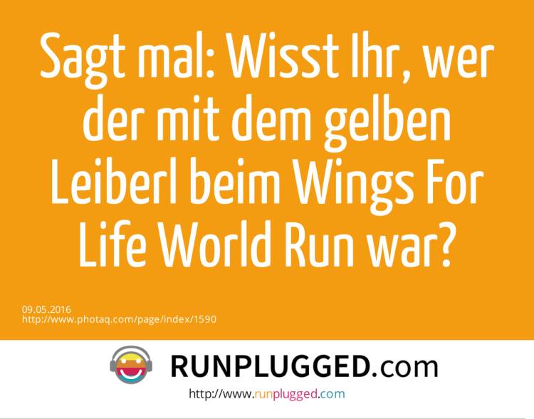 Sagt mal: Wisst Ihr, wer der mit dem gelben Leiberl beim Wings For Life World Run war? 